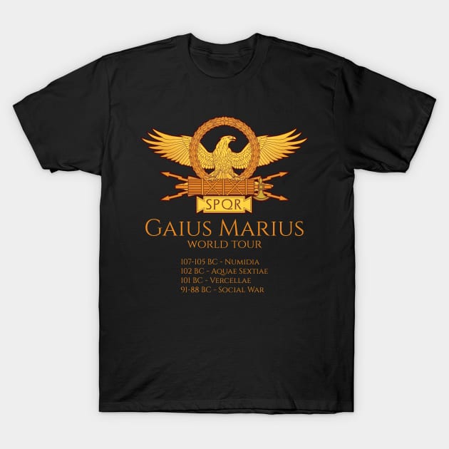 Ancient Roman History - Gaius Marius World Tour - SPQR T-Shirt by Styr Designs